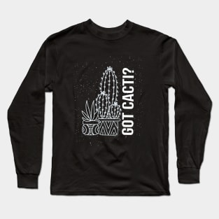 Got Cacti, Cactus? Long Sleeve T-Shirt